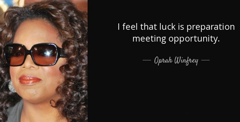 I feel that luck is preparation meeting opportunity