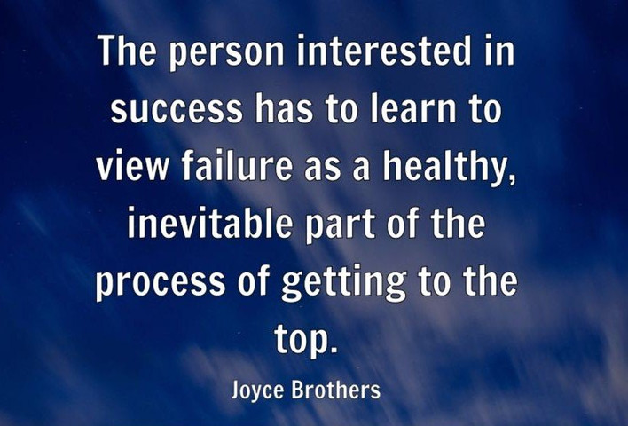 The person interested in success has to learn to view failure as a healthy