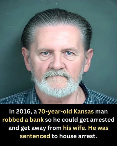 In 2016, a 70-year-old Kansas man robbed a bank just to escape his wife