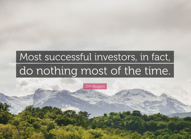 Most successful investors, in fact, do nothing most of the time