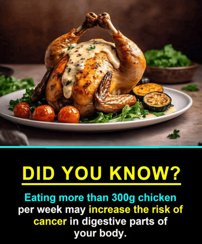 Eating more than 300g chicken per week may increase the risk of cancer