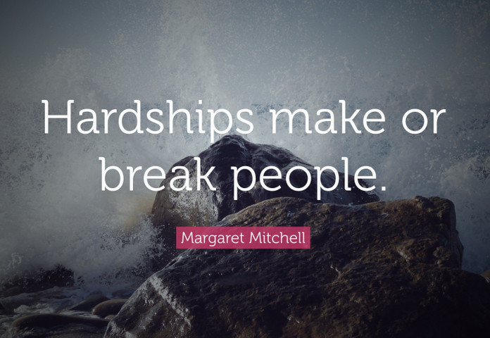 Hardships make or break people