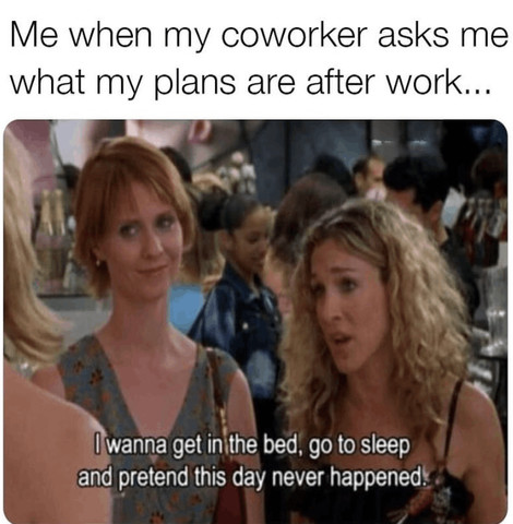 Me when my coworker asks me what my plans are after work