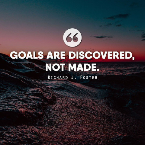 Goals are discovered, not made