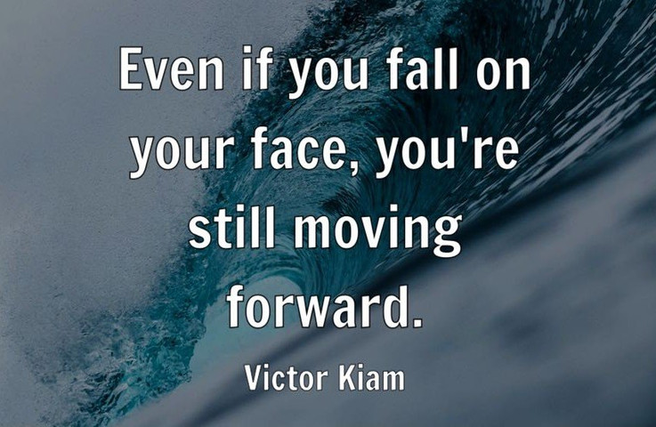 Even if you fall on your face, you
