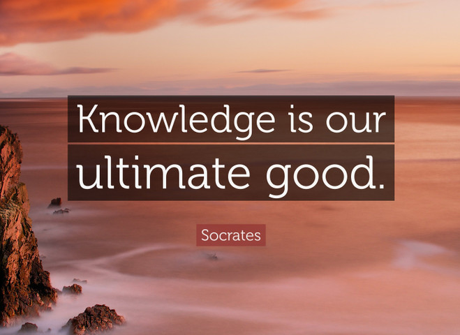 Knowledge is our ultimate good