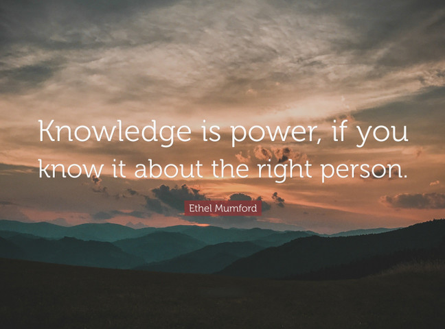 Knowledge is power, if you know it about the right person