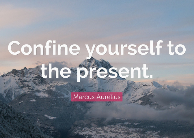 Confine yourself to the present